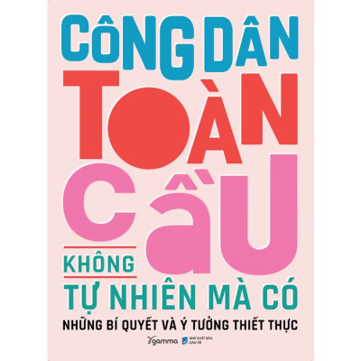 Công Dân Toàn Cầu Không Tự Nhiên Mà Có