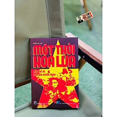 MỘT THỜI HOA LỬA: CÂU CHUYỆN VỀ MỘT THẾ HỆ ĐÃ LÀM NÊN HUYỀN THOẠI – Nhiều tác giả – NXB Trẻ