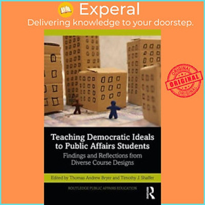 Sách - Teaching Democratic Ideals to Public Affairs Students - Findings an by Timothy J. Shaffer (UK edition, paperback)