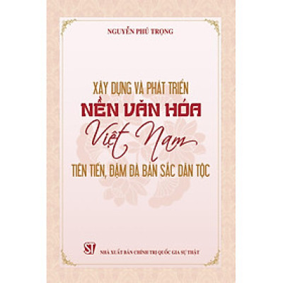 Xây dựng và phát triển nền văn hóa Việt Nam tiên tiến, đậm đà bản sắc dân tộc