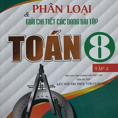 Combo Phân Loại Và Giải Chi Tiết Các Dạng Bài Tập Toán Lớp 8 - Tập 1+ Tập 2 ( Bám Sát SGK kết Nối Tri Thức Với Cuộc Sống)