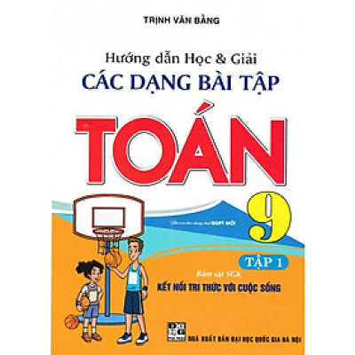 Sách - Hướng Dẫn Học Và Giải Các Dạng Bài Tập Toán 9 (Bám Sát SGK Kết Nối Tri Thức Với Cuộc Sống) - HA