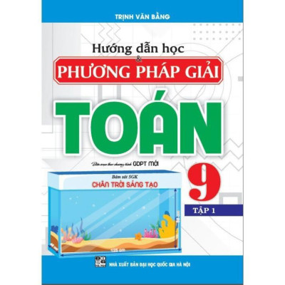 Sách - Hướng Dẫn Học Và Phương Pháp Giải Toán 9 (Bám Sát SGK Chân Trời Sáng Tạo) HA