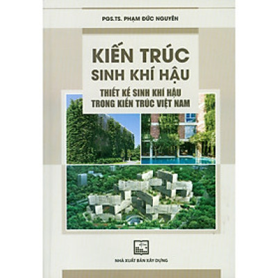 Sách - Kiến Trúc Sinh Khí Hậu - Thiết Kế Sinh Khí Hậu Trong Kiến Trúc Việt Nam