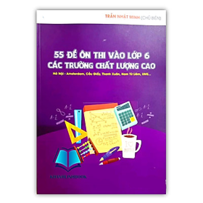 Sách - 55 Đề Ôn Thi Vào Lớp 6 Các Trường Chất Lượng Cao