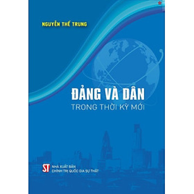 Đảng và Dân trong thời kỳ mới - bản in 2025