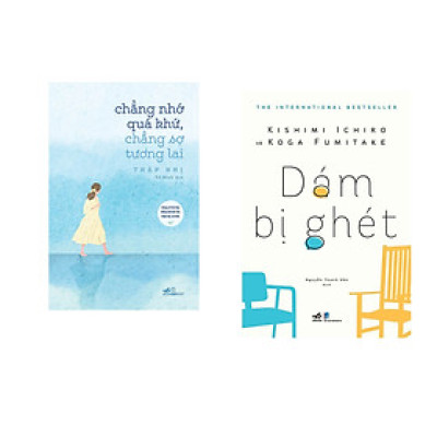 Combo 2 cuốn sách: Chẳng nhớ quá khứ, chẳng sợ tương lai  + Dám bị ghét