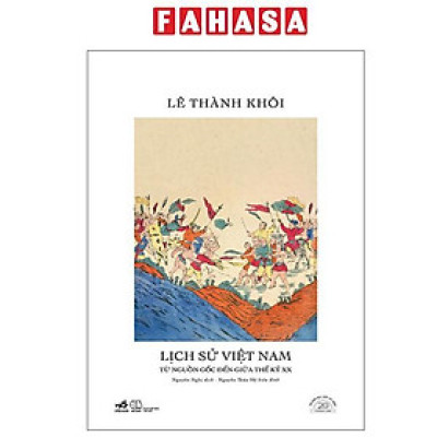 Sách - Lịch Sử Việt Nam Từ Nguồn Gốc Đến Giữa Thế Kỷ XX - Ấn Bản Đặc Biệt 20 Năm Thành Lập Nhã Nam - Bìa Cứng