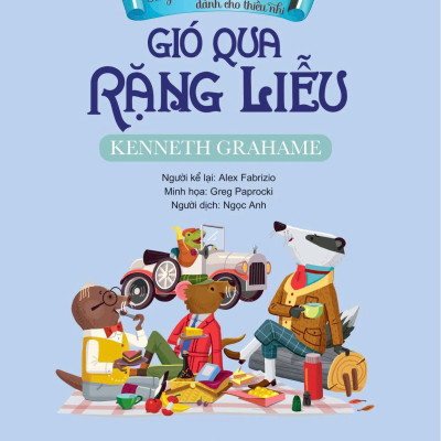 Tác Phẩm Kinh Điển Dành Cho Thiếu Nhi - Gió Qua Rặng Liễu