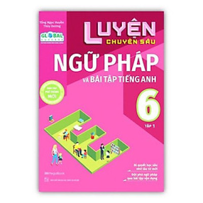 Sách - Luyện Chuyên Sâu Ngữ Pháp Và Bài Tập Tiếng Anh 6 - Tập 1 Theo Chương Trình Global Success (MG)