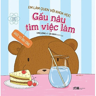 EM LÀM QUEN VỚI KHOA HỌC - GẤU NÂU TÌM VIỆC LÀM_NN