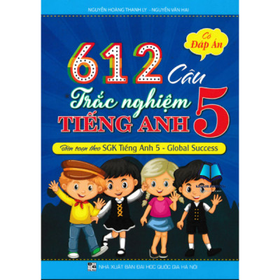 Sách - 612 Câu Trắc Nghiệm Tiếng Anh 3.4.5 - Có Đáp Án (Biên Soạn Theo SGK Tiếng Anh - Global Success)