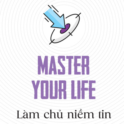 Master your life - Làm chủ niềm tin