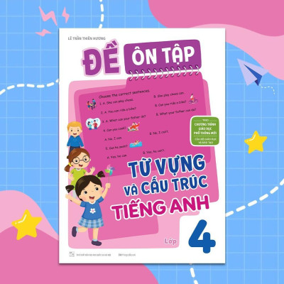 Sách - Đề Ôn Tập Từ Vựng Và Cấu Trúc Tiếng Anh Lớp 4 - Megabook