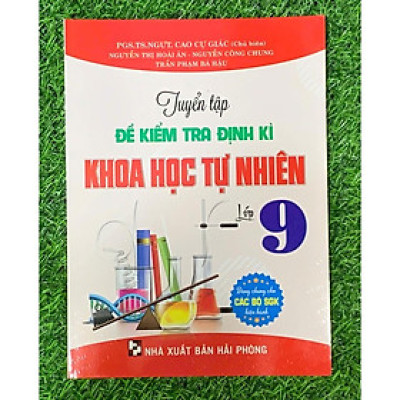 Sách - Tuyển tập đề kiểm tra định kỳ Khoa Học Tự Nhiên 9 (Dùng chung cho các bộ SGK hiện hành)  (HA-mk)