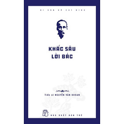  KHẮC SÂU LỜI BÁC