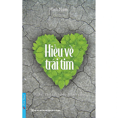 Combo 2Q: Hiểu Về Trái Tim - Thiền Sư Minh Niệm + Hạnh Phúc Cầm Tay - Thích Nhất Hạnh (Sách Chữa Lành Tâm Hồn)