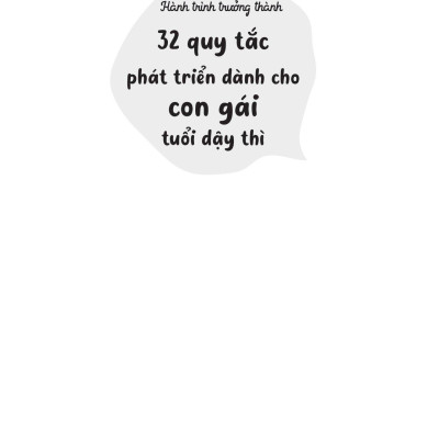 Hành Trình Trưởng Thành - 32 Quy Tắc Phát Triển Dành Cho Con Gái Tuổi Dậy Thì