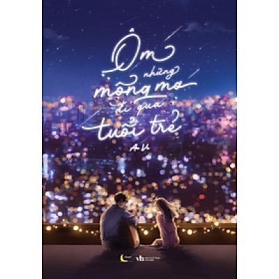 Ôm Những Mộng Mơ Đi Qua Tuổi Trẻ