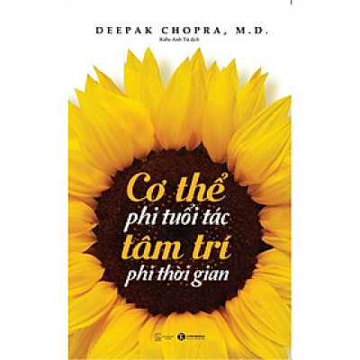 Cơ thể phi tuổi tác, tâm trí phi thời gian - Deepak Chopra - Kiều Anh Tú dịch - (bìa mềm)
