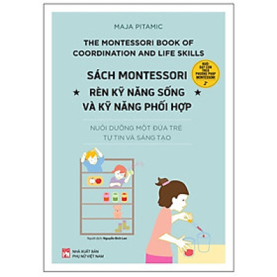 Sách Montessori - Rèn Kỹ Năng Sống Và Kỹ Năng Phối Hợp
