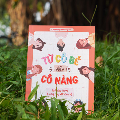 Từ cô bé đến cô nàng - Tuổi dậy thì và những thay đổi diệu kỳ