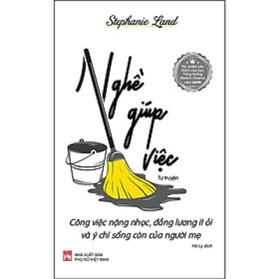 Sách - Nghề Giúp Việc - Công Việc Nặng Nhọc, Đồng Lương Ít Ỏi Và Ý Chí Sống Còn Của Người Mẹ  - NXB Phụ Nữ