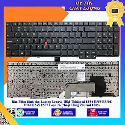 Bàn Phím dùng cho Laptop Lenovo IBM Thinkpad E550 E555 E550C E560 E565 E575 Loại Có Chuột Hàng  mới 100%  - THƯỜNG  - Hàng Nhập Khẩu New Seal