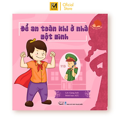 Sách Cho Bé - Để An Toàn Khi Ở Nhà Một Mình - Kĩ Năng Tự Bảo Vệ Mình - Phúc Minh Books