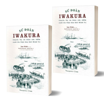   Sứ Đoàn Iwakura - Chuyến Tây Du Khảo Cứu Nhằm Canh Tân Nhật Bản Thời Minh Trị - PNA