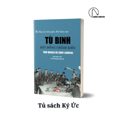 Tù binh bất đồng chính kiến: Từ nhà tù Hỏa Lò đến nước Mỹ hôm nay – Tom Wilber & Jerry Lembcke - NXB Phụ nữ Việt Nam