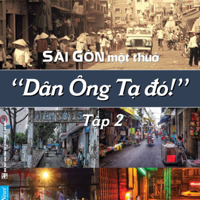 Bộ 3 Tập: Sài Gòn Một Thuở - “Dân Ông Tạ Đó!”