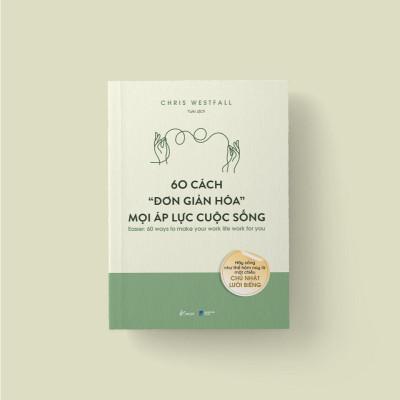 Sách - 60 Cách Đơn Giản Hóa Mọi Áp Lực Cuộc Sống - AZ Việt Nam