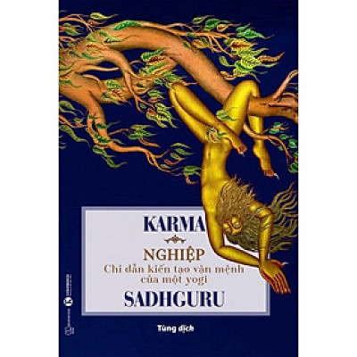 Karma – Nghiệp: Chỉ dẫn kiến tạo vận mệnh của một yogi - Sadhguru - Nhà Xuất Bản Thế Giới