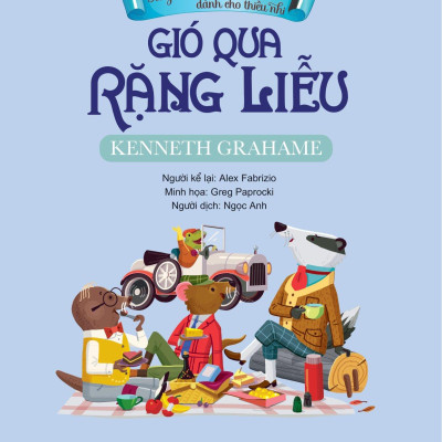 Tác Phẩm Kinh Điển Dành Cho Thiếu Nhi - Gió Qua Rặng Liễu