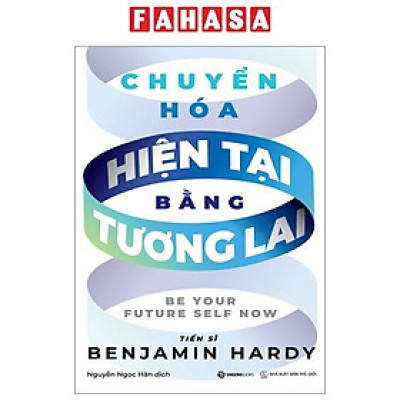 Sách - Chuyển Hóa Hiện Tại Bằng Tương Lai