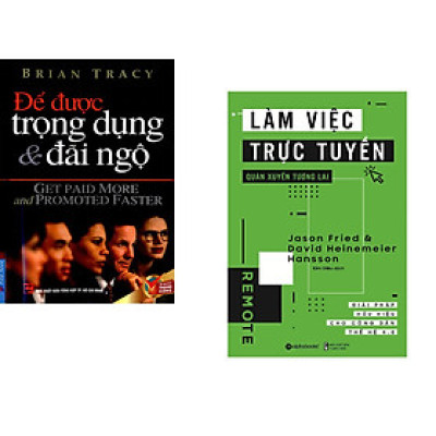 Combo 2 cuốn sách:  Để Được Trọng Dụng & Đãi Ngộ + Làm việc trực tuyến quán xuyến tương lai