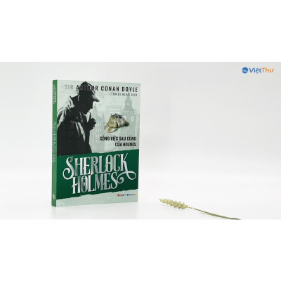 Sách - Sherlock Holmes - Công Việc Sau Cùng Của Holmes - Xanh Lá - Sir Arthur Conan Doyle - Việt Thư