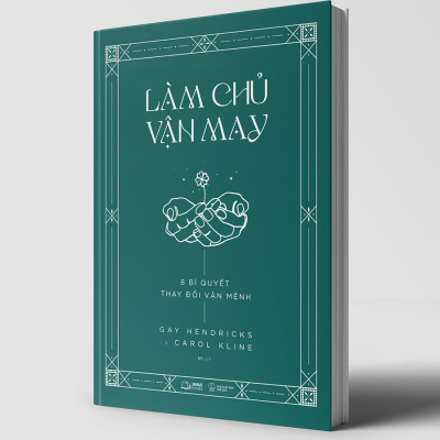 LÀM CHỦ VẬN MAY - 8 Bí Quyết Thay Đổi Vận Mệnh