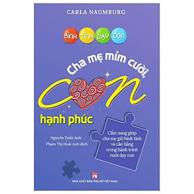 Bình Tĩnh Dạy Con - Cha Mẹ Mỉm Cười Con Hạnh Phúc