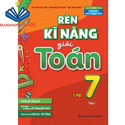 Sách: Rèn Kĩ Năng Giải Toán Lớp 7 - Tập 1