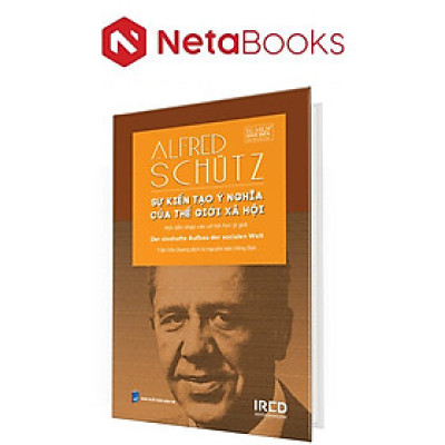 Sự Kiến Tạo Ý Nghĩa Của Thế Giới Xã Hội (Bìa Cứng)