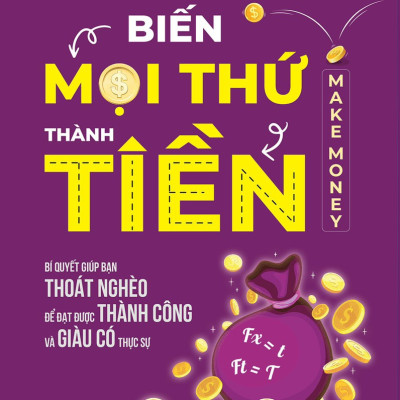 BIẾN MỌI THỨ THÀNH TIỀN