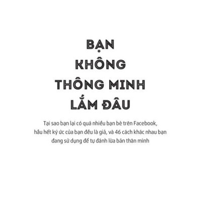 Bạn Không Thông Minh Lắm Đâu (Tái Bản 2022)