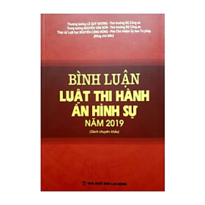 Bình luận luật thi hành án hình sự năm 2019 - Nhiều tác giả - Nhà Xuất Bản Lao Động