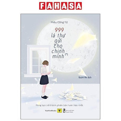 999 Lá Thư Gửi Cho Chính Mình - Mong Bạn Trở Thành Phiên Bản Hoàn Hảo Nhất (Tập 1) - Tái Bản 2021