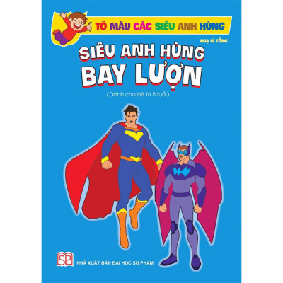 Combo: Bộ Sách Tô Màu Các Siêu Anh Hùng- Lực Sĩ+ Bay Lượn+ Tốc Độ: Dành Cho Bé Từ 05 Tuổi) ( Bộ: 3 Cuốn)