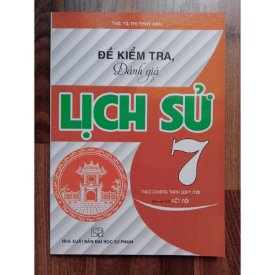 Sách - Đề Kiểm Tra Đánh Giá Lịch Sử Lớp 7 ( Bám Sát sách Giáo Khoa kết Nối )
