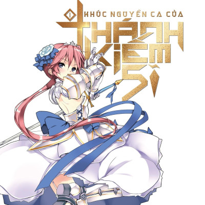 Khúc Nguyền Ca Của Thánh Kiếm Sĩ – Tập 1 