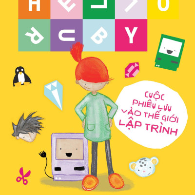 Hello Ruby - Cuộc Phiêu Lưu Vào Thế Giới Lập Trình - Bìa Cứng
